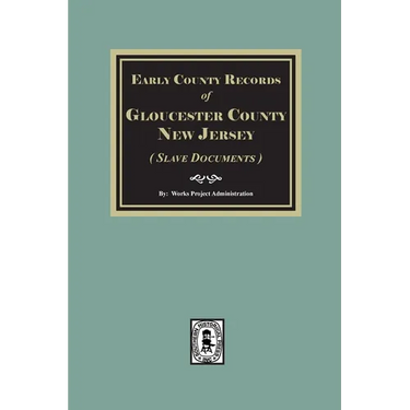 Early County Records of Gloucester County, New Jersey (Slave Documents)
