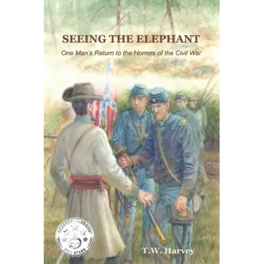 Seeing the Elephant: One Man's Return to the Horrors of the Civil War