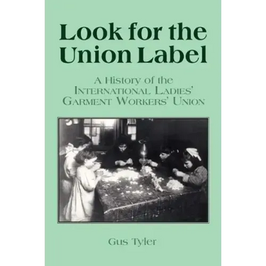 Look for the Union Label: History of the International Ladies' Garment Workers' Union