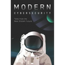 Modern Cybersecurity: Tales from the Near-Distant Future