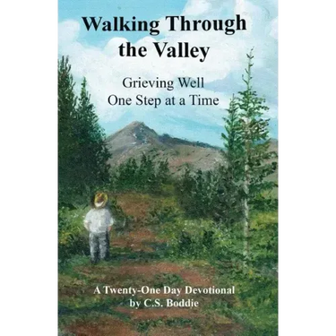 Walking Through the Valley: Grieving Well One Step at a Time