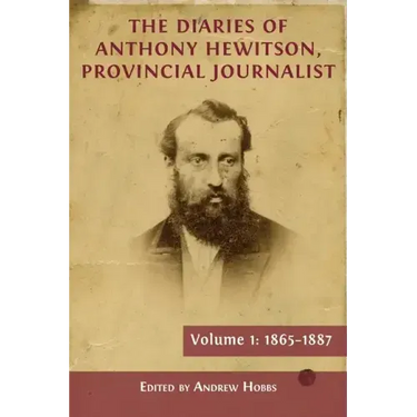The Diaries of Anthony Hewitson, Provincial Journalist, Volume 1: 1865-1887