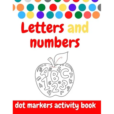 Dot Markers Activity Book: ABC and numbers: Easy Guided BIG DOTS - Do a dot page a day - Giant, Large, Jumbo and Cute USA Art Paint Daubers Kids