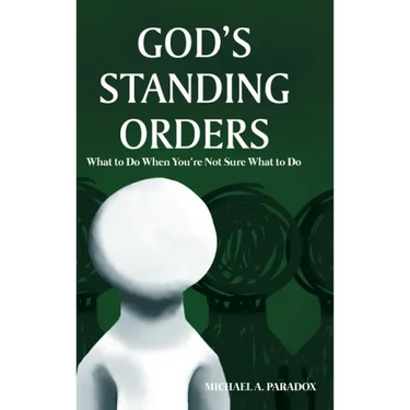 God's Standing Orders: What to Do When You're Not Sure What to Do