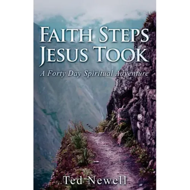 Faith Steps Jesus Took: A Forty Day Spiritual Adventure