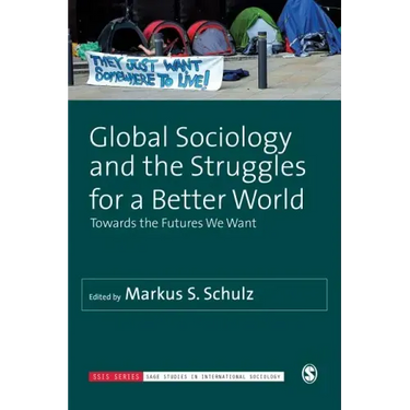 Global Sociology and the Struggles for a Better World: Towards the Futures We Want
