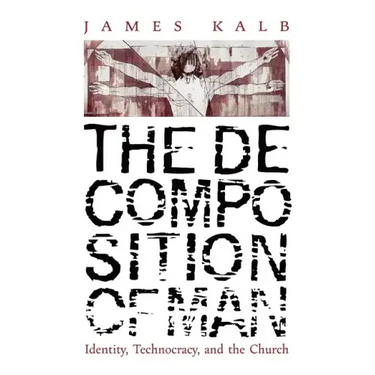 The Decomposition of Man: Identity, Technocracy, and the Church