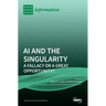 AI and the Singularity: A Fallacy or a Great Opportunity?