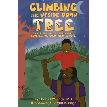 Climbing the Upside Down Tree: An African Tale of Adventure, Courage, and Unconditional Love