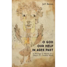 O God Our Help in Ages Past: A Theology of History for a Church in a Troubled World