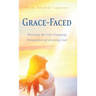 Grace-Faced: Pursuing the Life-Changing Perspective of a Loving God