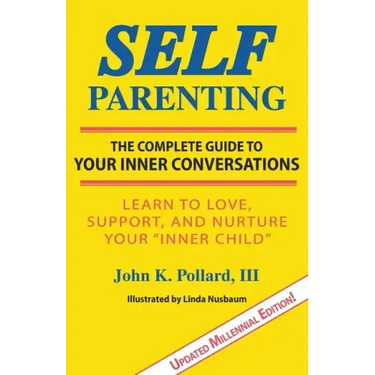 Self-Parenting: The Complete Guide to Your Inner Conversations