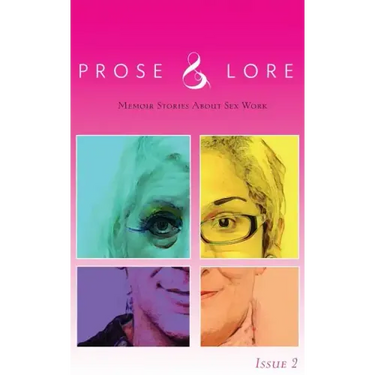 Prose and Lore: Issue 2: Memoir Stories About Sex Work