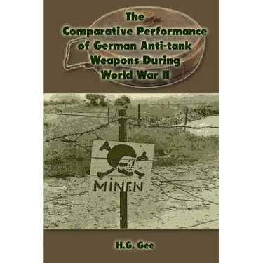 The Comparative Performance of German Anti-Tank Weapons During World War II