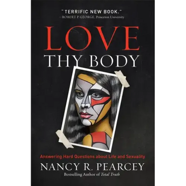 Love Thy Body: Answering Hard Questions about Life and Sexuality