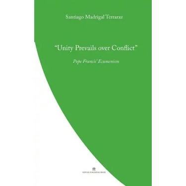 Unity Prevails over Conflict: Pope Francis' Ecumenism