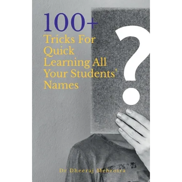 100 Plus Tricks for Quick Learning All Your Students' Names