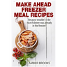 Make Ahead Freezer Meal Recipes: Because wouldn't it be nice if dinner was already in the freezer?