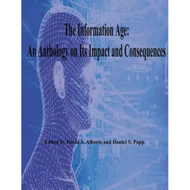 The Information Age: An Anthology on Its Impact and Consequences