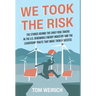 We Took the Risk: The Stories Behind the Early Risk Takers in the U.S. Renewable Energy Industry and the Leadership Traits that Made Them a Success