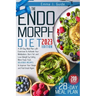 The Endomorph Diet: A 28-Day Meal Plan with Exercises to Activate Your Metabolism, Burn Fat, and Lose Weight by Eating More Food. Fast, De