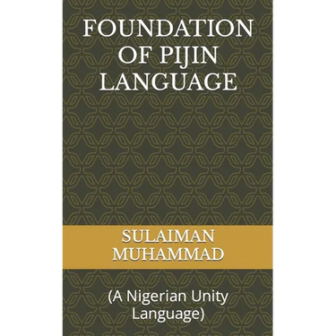 Foundation of Pijin Language: (A Nigerian Unity Language)
