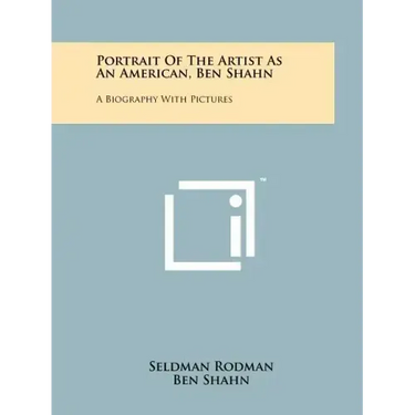 Portrait Of The Artist As An American, Ben Shahn: A Biography With Pictures