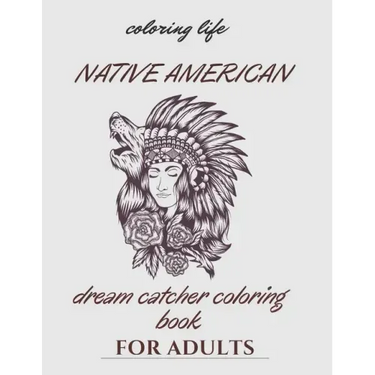 native american dream catcher coloring book for adult: Inspired By Native American Indian Cultures and Styles