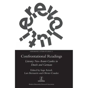 Confrontational Readings: Literary Neo-Avant-Gardes in Dutch and German