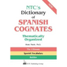 Ntc's Dictionary of Spanish Cognates Thematically Organized