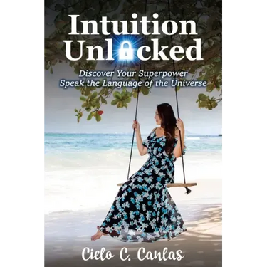 Intuition Unlocked: Discover Your Superpower Speak the Language of the Universe