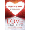 The Love Challenge: 30 Days, 30 Ways To Increase The Love In Your Relationship