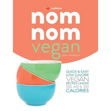 Skinny Nom Nom VEGAN cookbook: : Quick & easy low calorie vegan recipes under 300, 400 & 500 calories