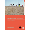 Global Shanghai, 1850-2010: A History in Fragments