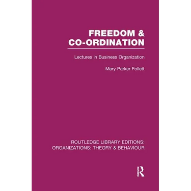 Freedom and Co-ordination (RLE: Organizations): Lectures in Business Organization