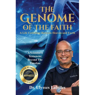 The Genome of The Faith: A Life Unfolding Between Heaven and Earth: A Scientist's Testament Beyond the Timeline
