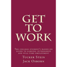Get To Work: The college student's hands-on guide to earning internships and full-time employment