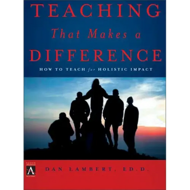Teaching That Makes a Difference: How to Teach for Holistic Impact