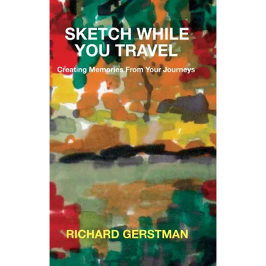 Sketch While You Travel: Creating Memories From Your Journeys