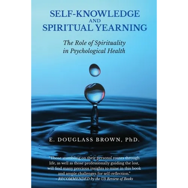 Self-Knowledge and Spiritual Yearning: The Role of Spirituality in Psychological Health