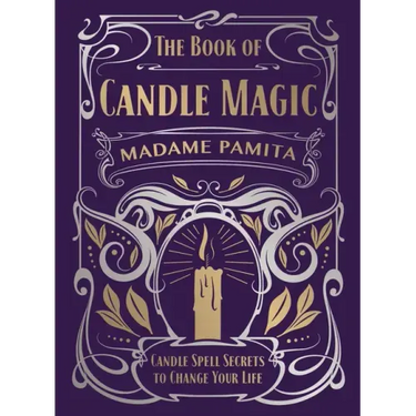 The Book of Candle Magic: Candle Spell Secrets to Change Your Life