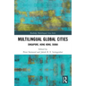 Multilingual Global Cities: Singapore, Hong Kong, Dubai