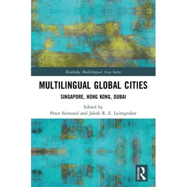 Multilingual Global Cities: Singapore, Hong Kong, Dubai