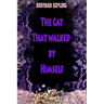 The Cat That walked by Himself