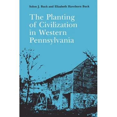 The Planting of Civilization in Western Pennsylvania