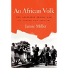An African Volk: The Apartheid Regime and Its Search For Survival
