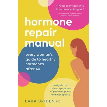 Hormone Repair Manual: Every woman's guide to healthy hormones after 40