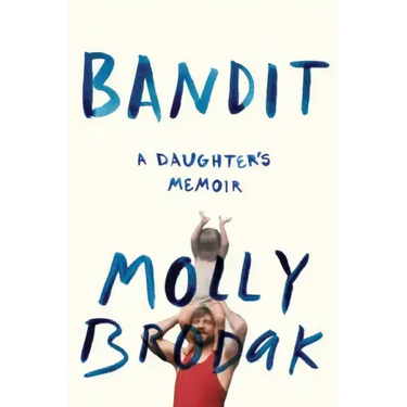 Bandit: A Daughter's Memoir