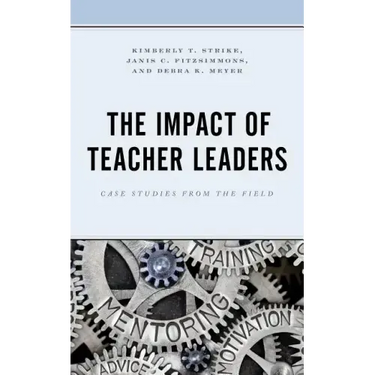 The Impact of Teacher Leaders: Case Studies from the Field