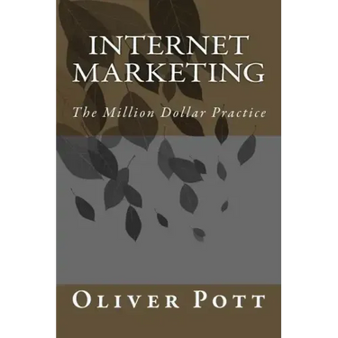 Internet Marketing: The Million Dollar Practice